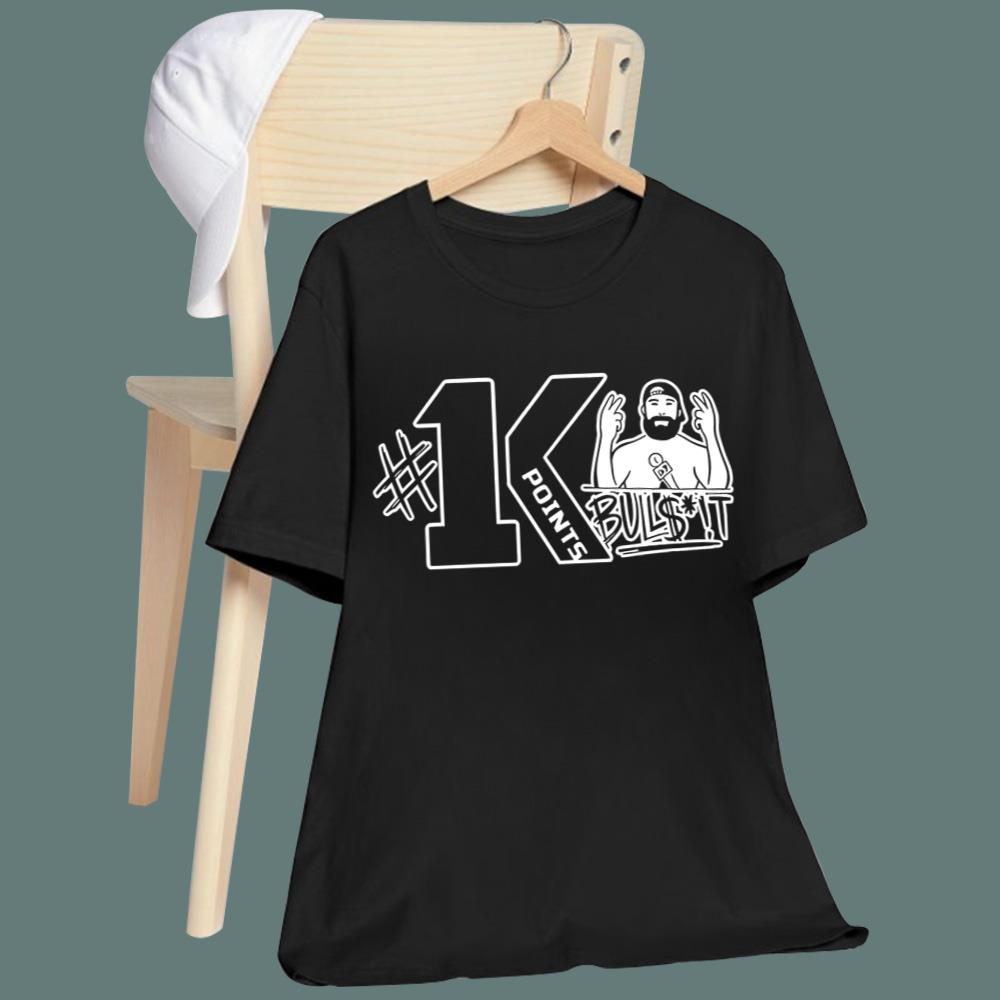 1K Points Bulls--t T-Shirt
