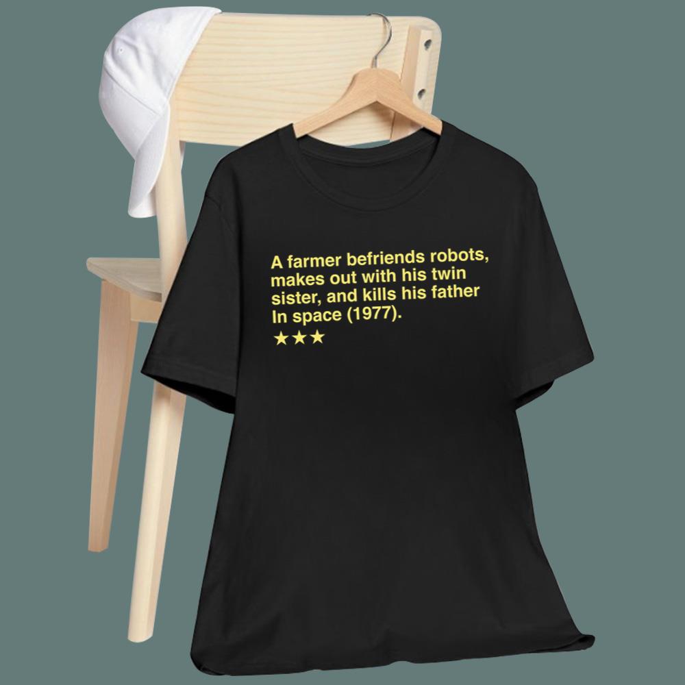 A Farmer Befriends Robots Makes Out With His Twin Sister T-Shirt