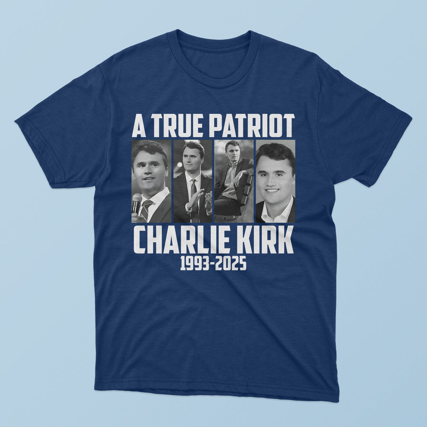 A True Patriot Charlie Kirk 1993-2025 T-Shirt