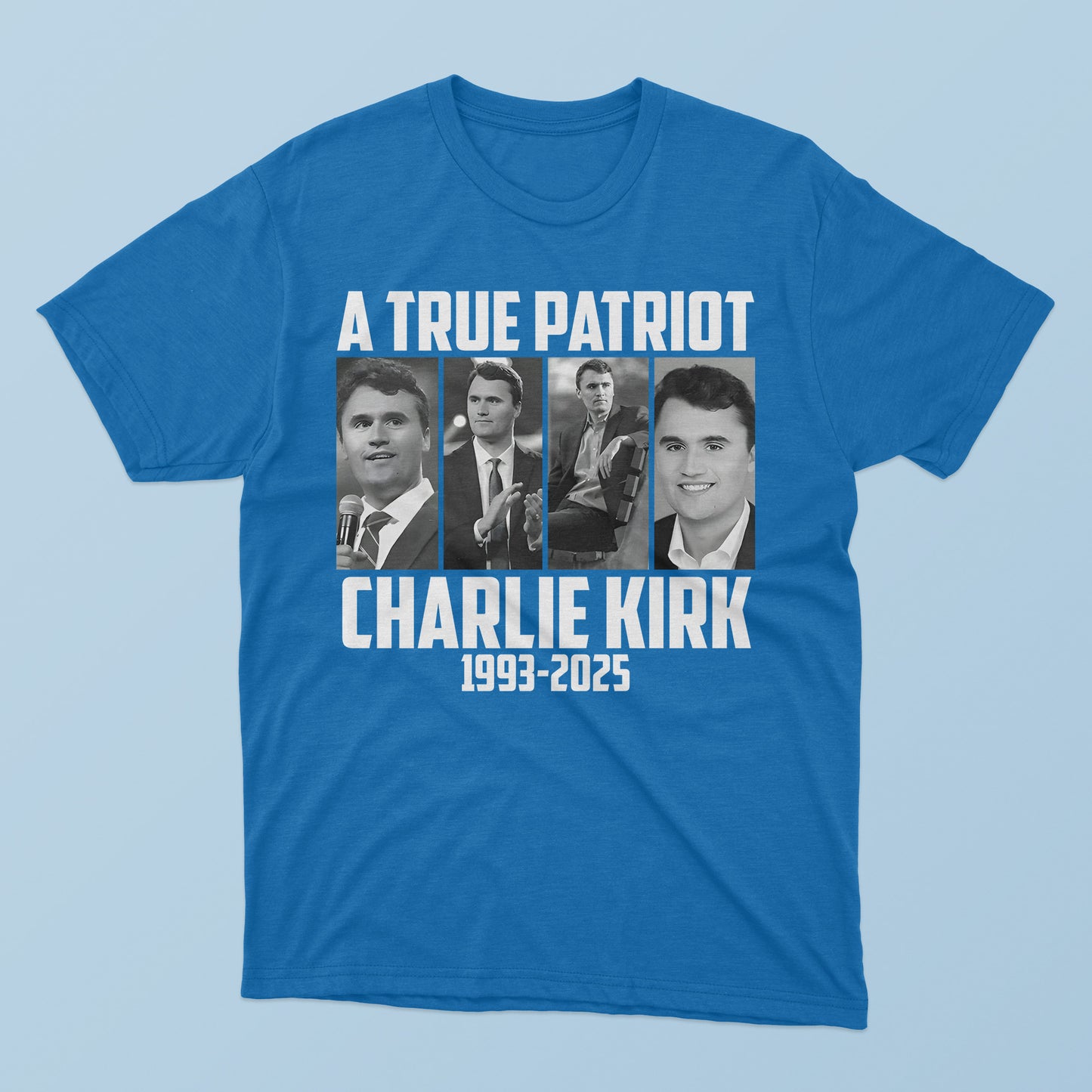 A True Patriot Charlie Kirk 1993-2025 T-Shirt