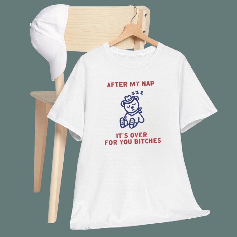 After My Nap It's Over For You T-Shirt
