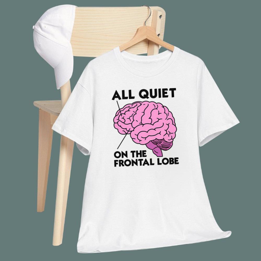 All Quiet On The Frontal Lobe T-Shirt