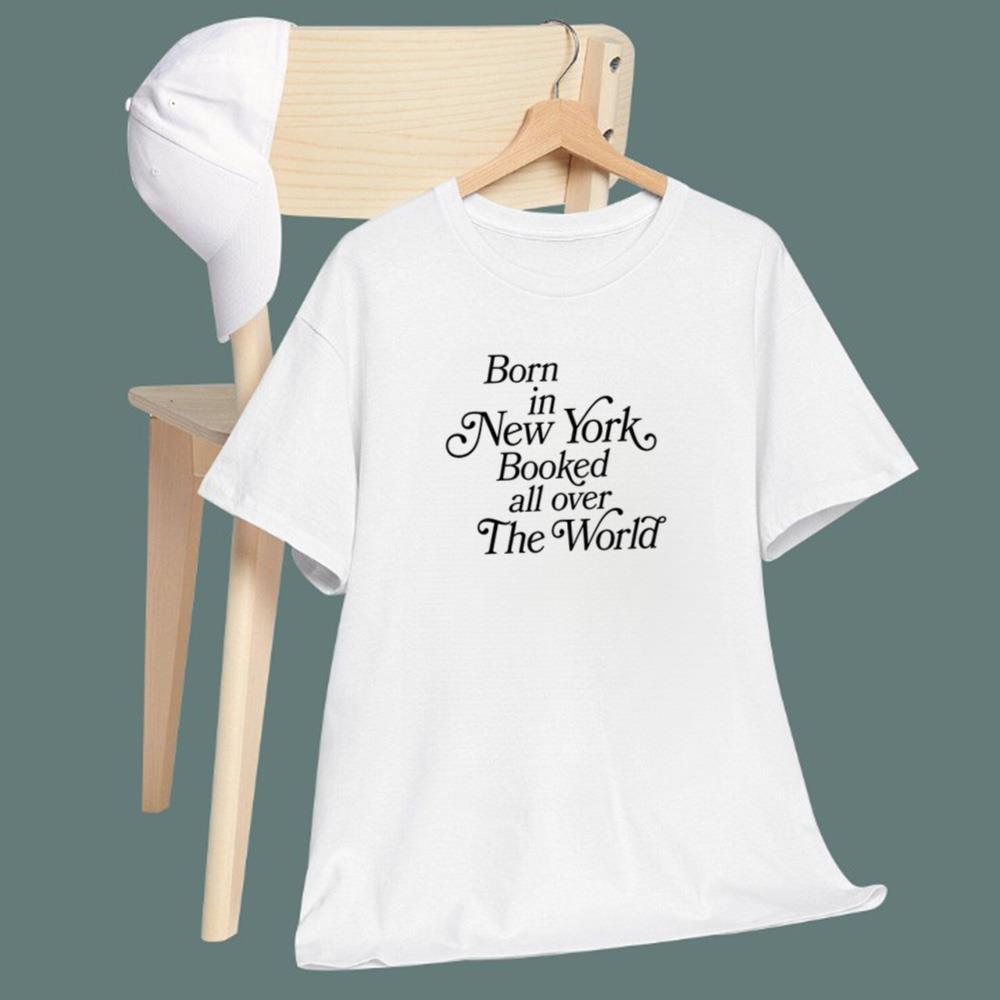 Born In New York Booked All Over The World T-Shirt