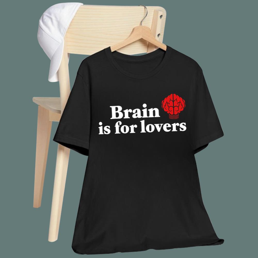 Brain is For Lovers T-Shirt