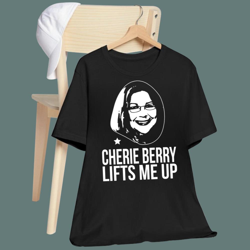 Cherie Berry Lifts Me Up T-Shirt