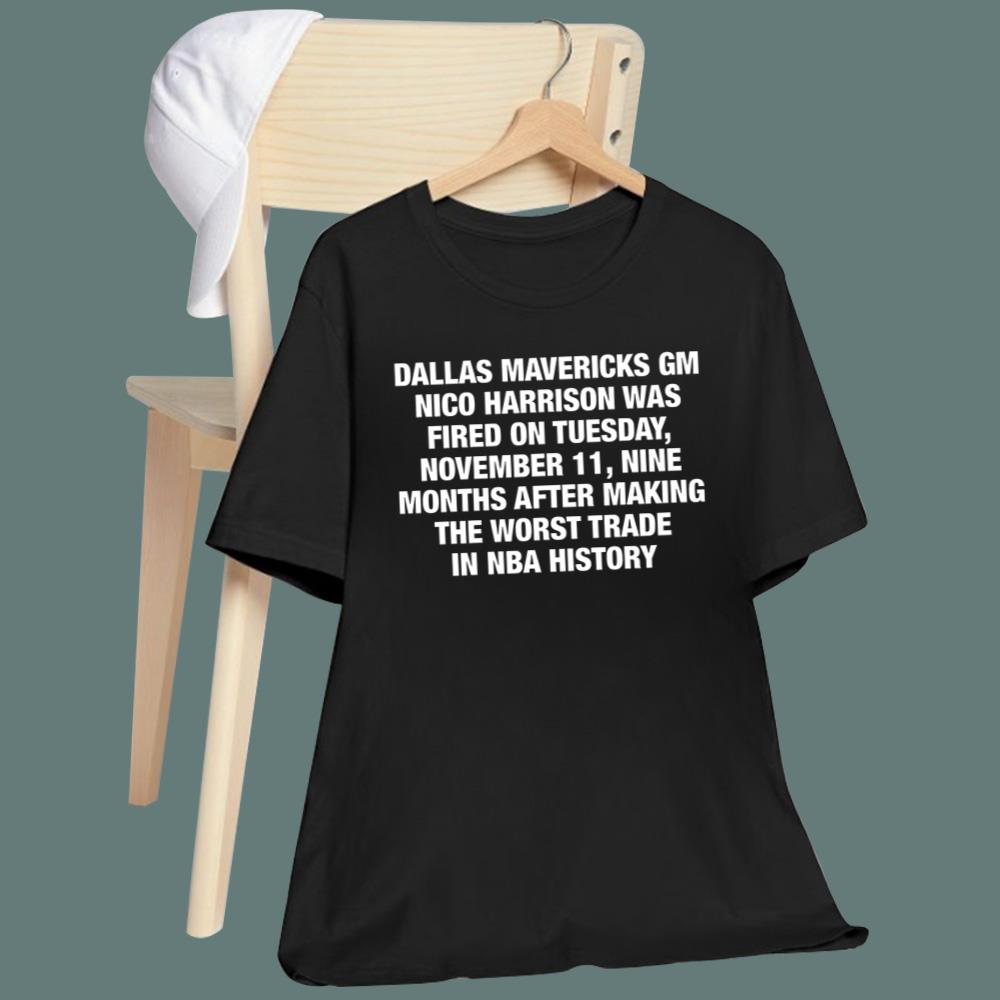 Dallas Mavericks GM Nico Harrison Was Fired On Tuesday November 11 T-Shirt
