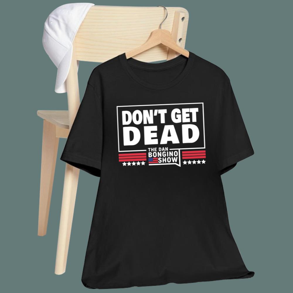Dan Bongino Don’t Get Dead T-Shirt