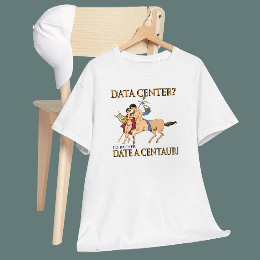 Data Center I'd Rather A Centaur T-Shirt