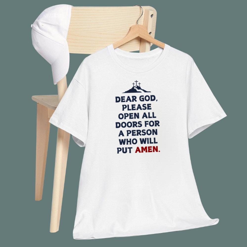Dear God Please Open All Doors For A Person Who Will Put Amen T-Shirt