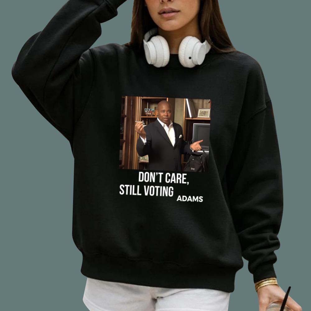 Don’t Care Still Voting Adams T-Shirt