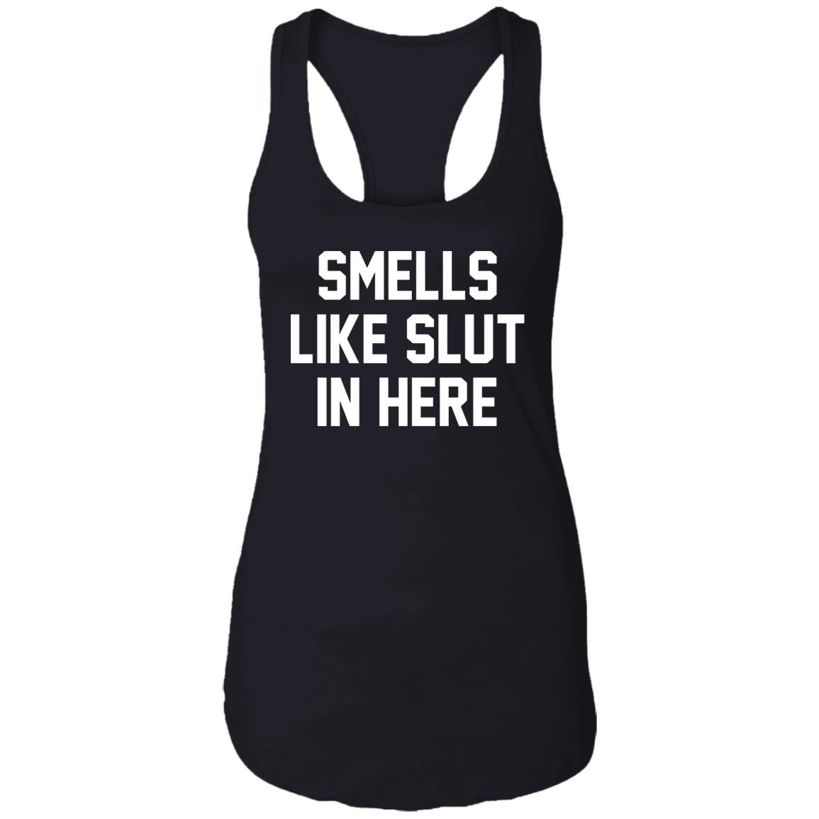 Smells Like Slut In Here Shirt