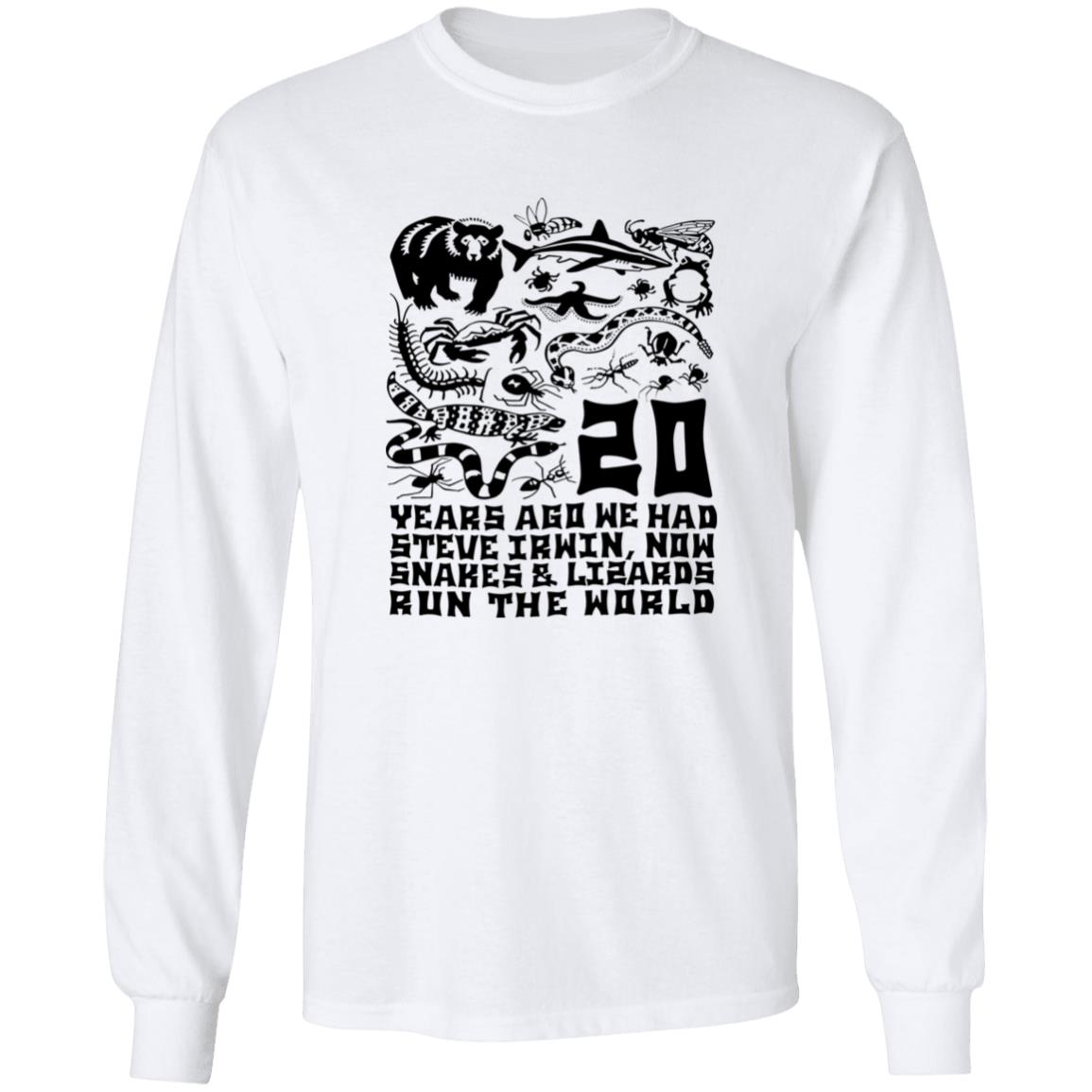 20 Years Ago We Had Steve Irwin Now Snakes and Lizards Run The World Shirt