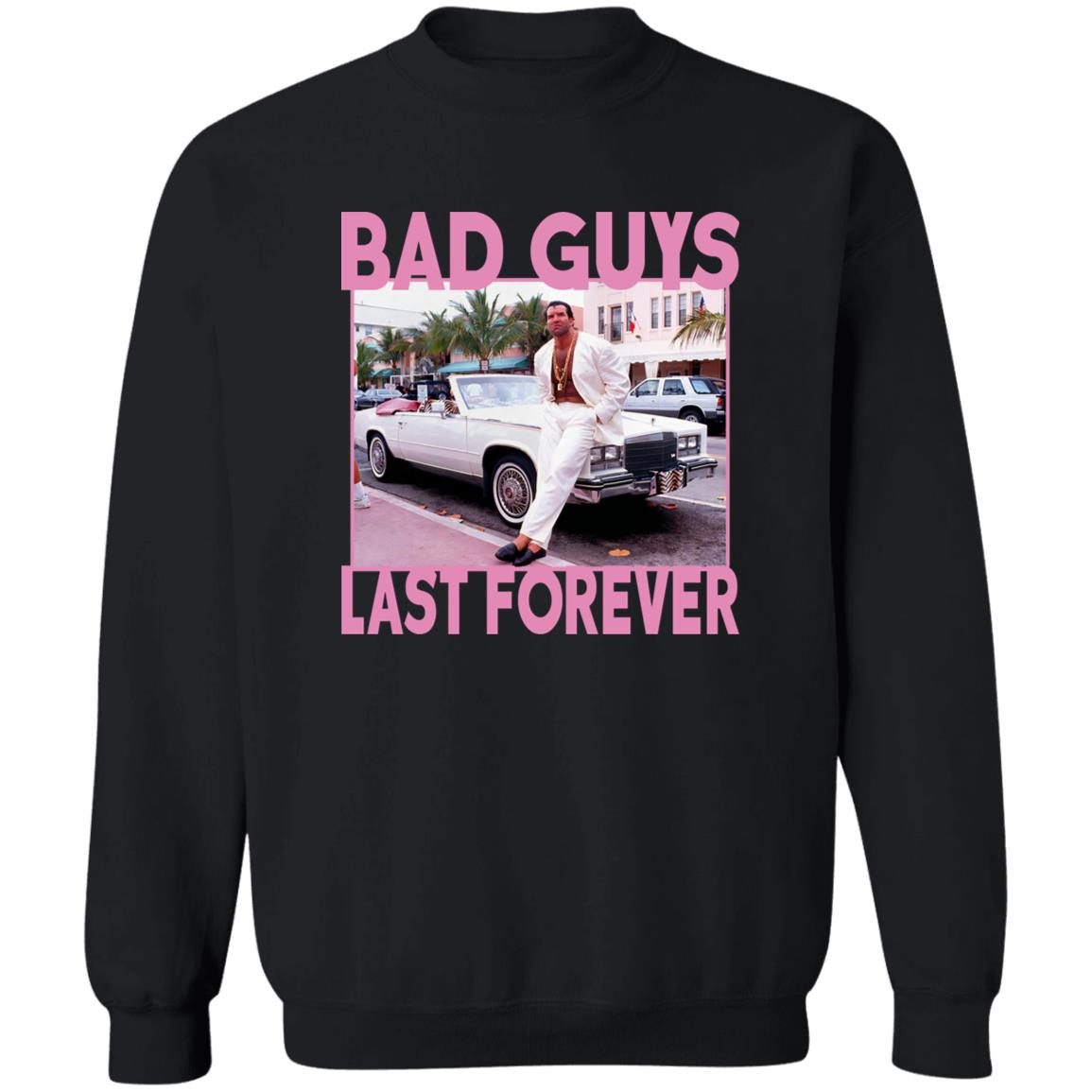Bad Guys Last Forever Shirt