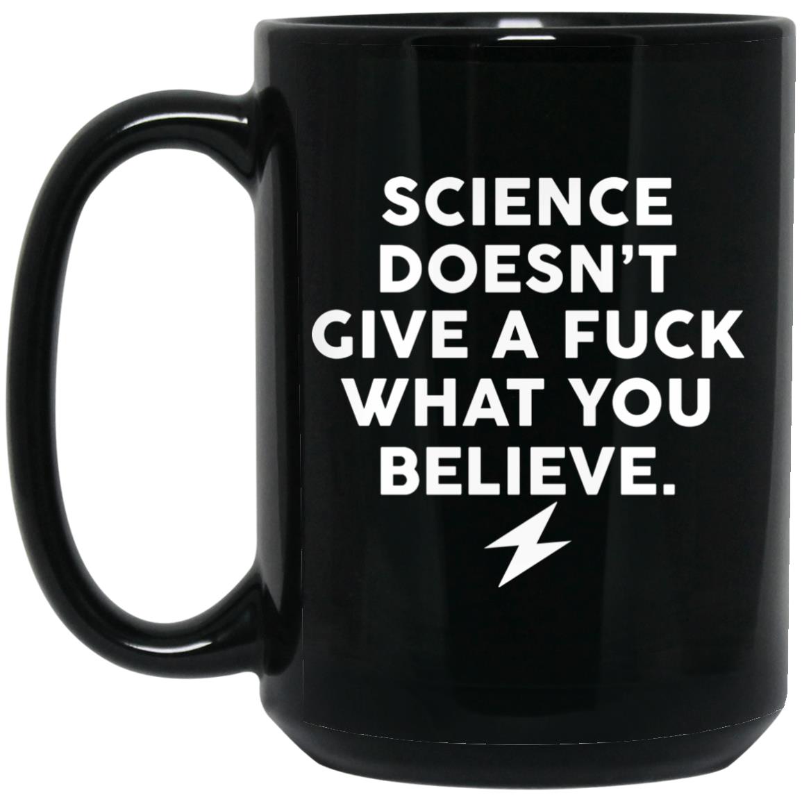 Science Doesn't Give A Fuck What You Believe Mug
