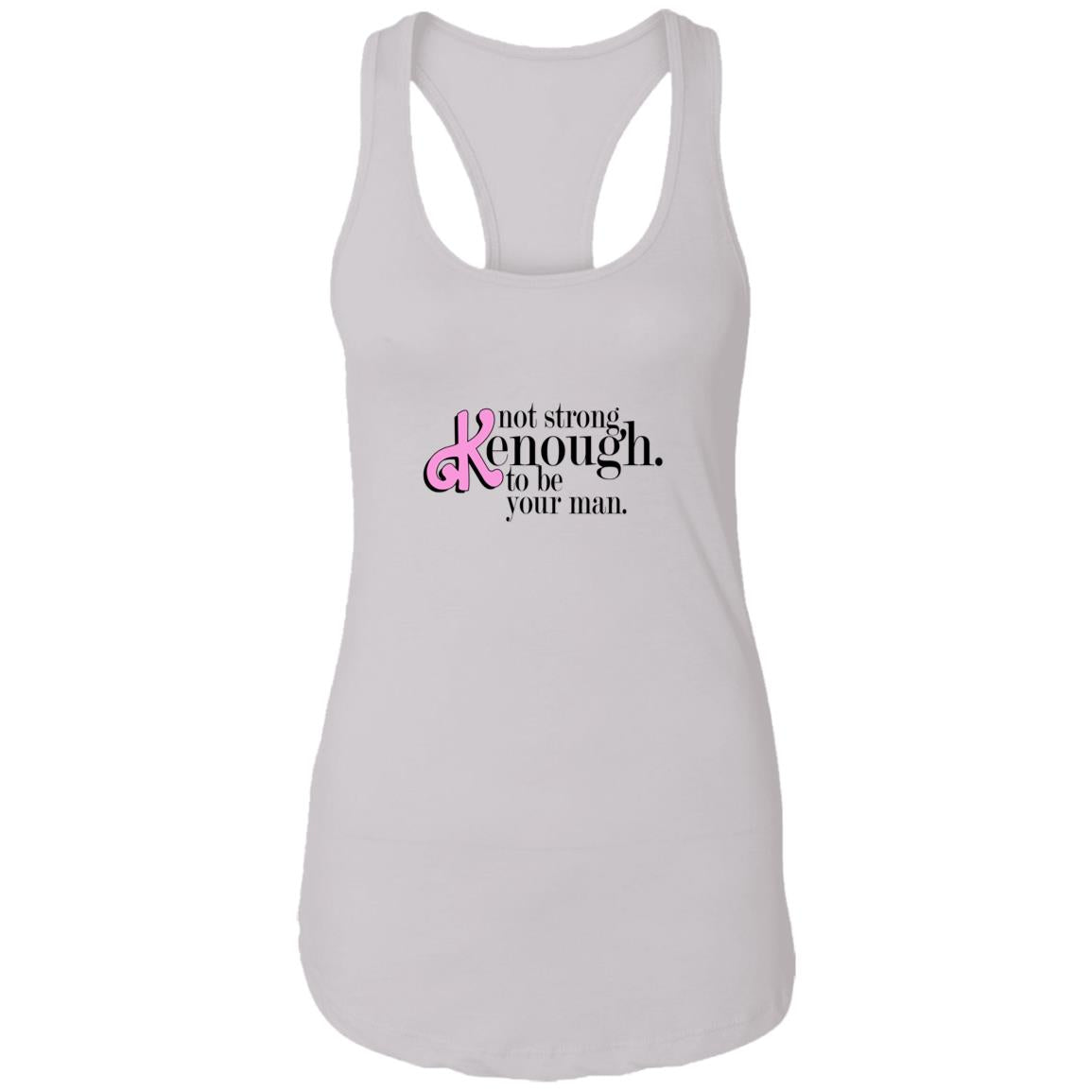 Not Strong Kenough To Be Your Man Shirt