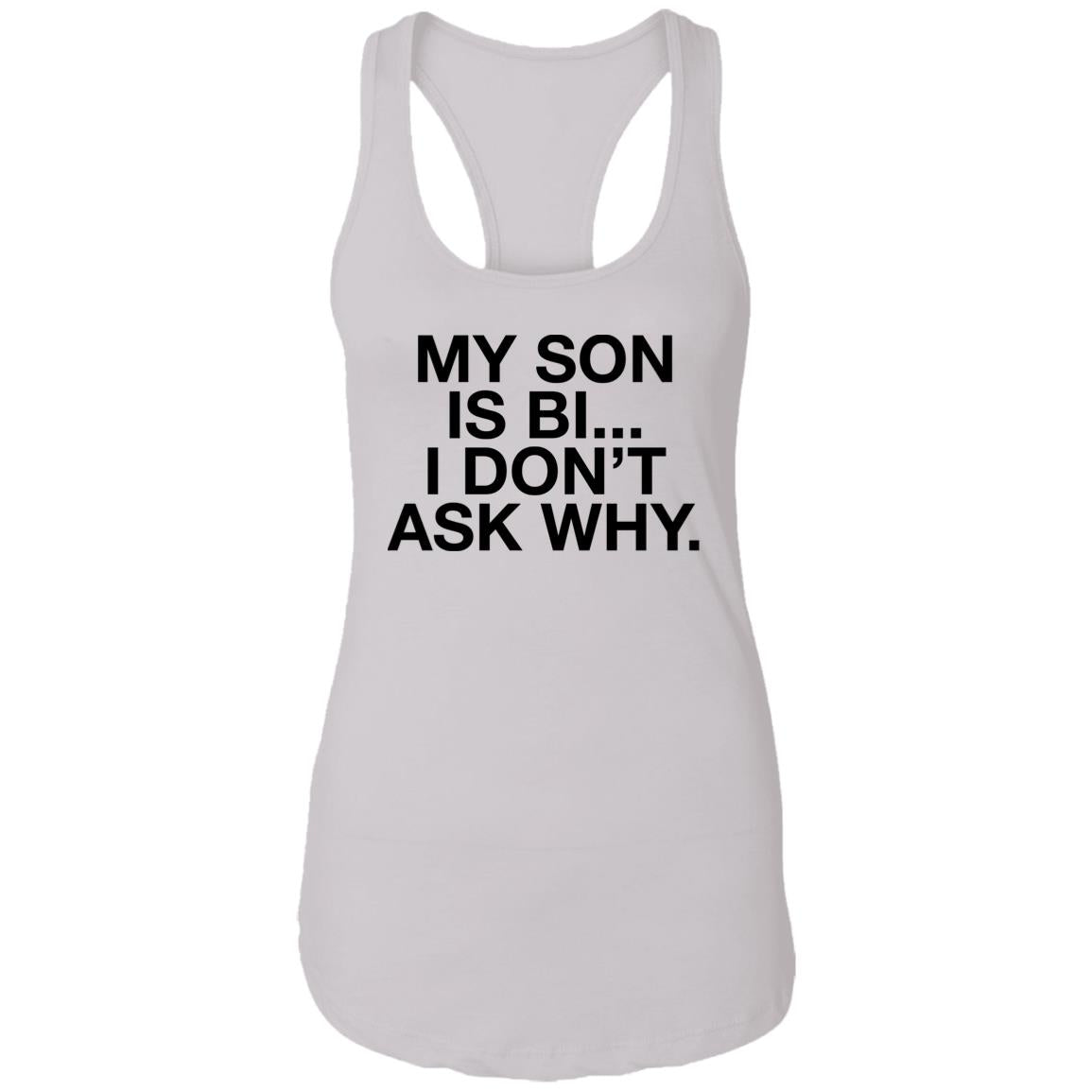 My Son Is Bi I Don’t Ask Why Shirt