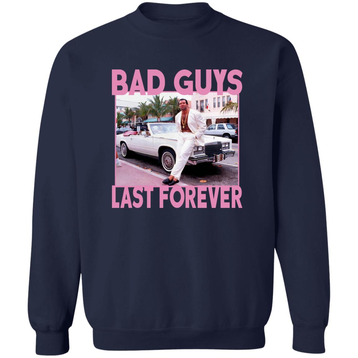 Bad Guys Last Forever Shirt