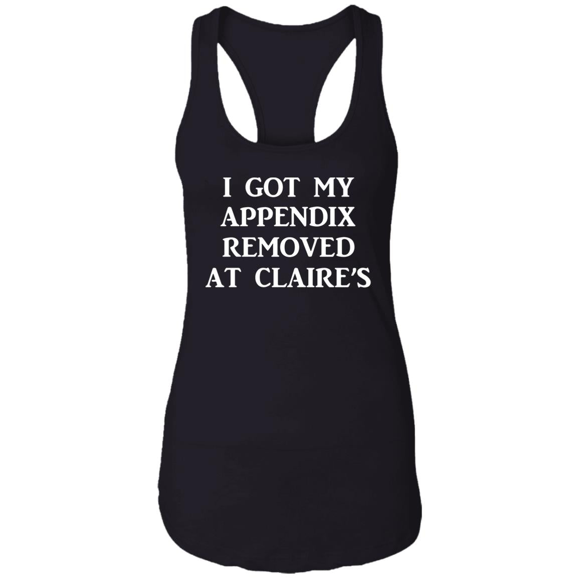 I Got My Appendix Removed At Claire's Shirt