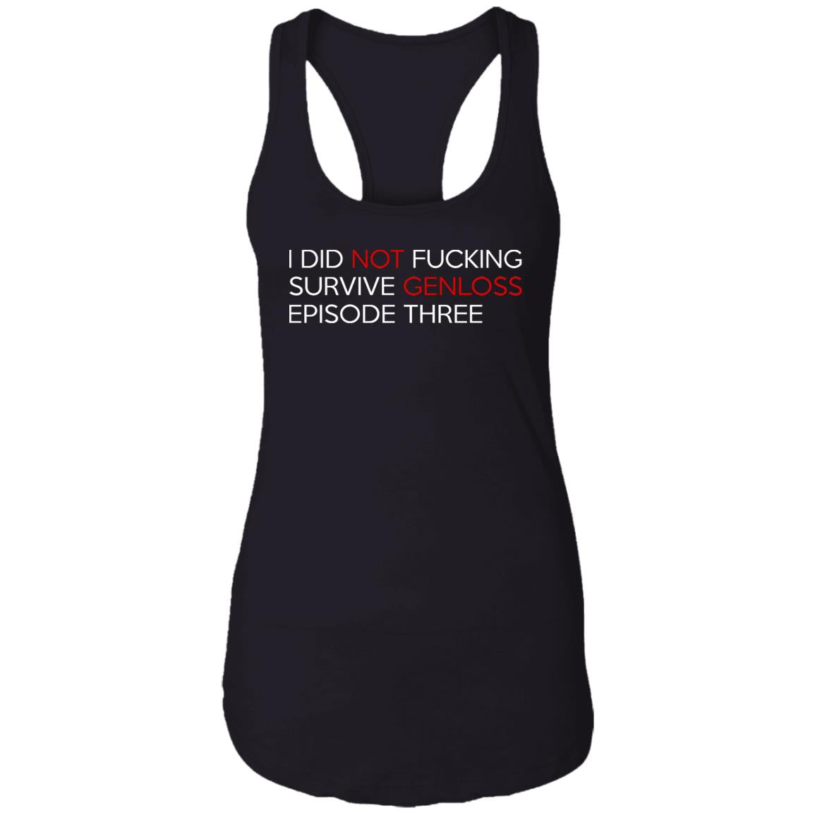 I Did Not Fucking Survive Genloss Episode Three Shirt