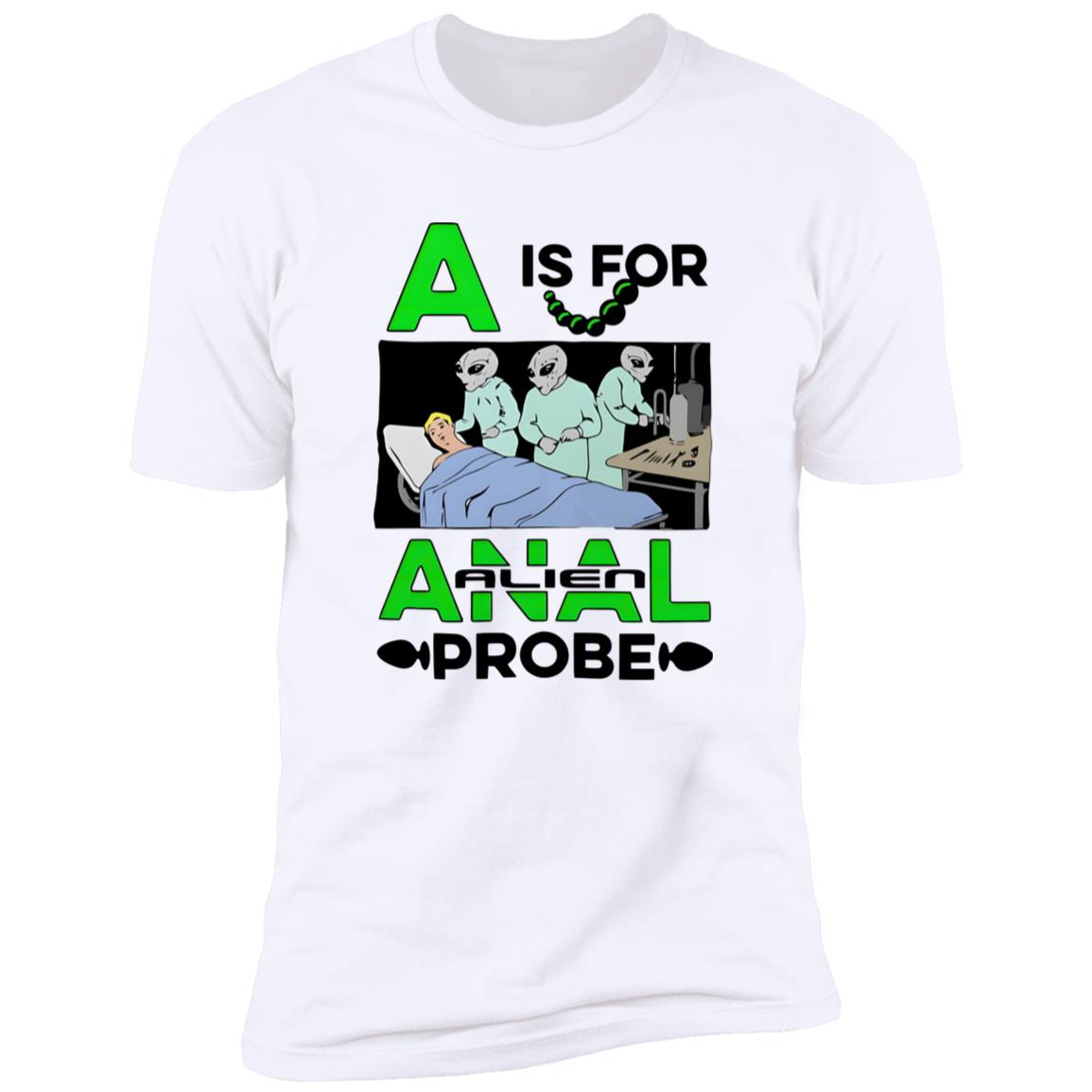 A Is For Anal Alien Probe Shirt