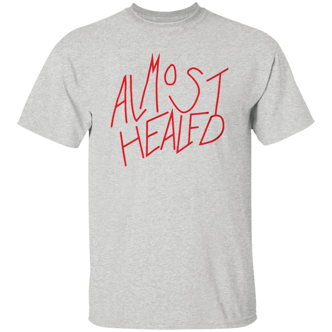 Almost Healed shirt