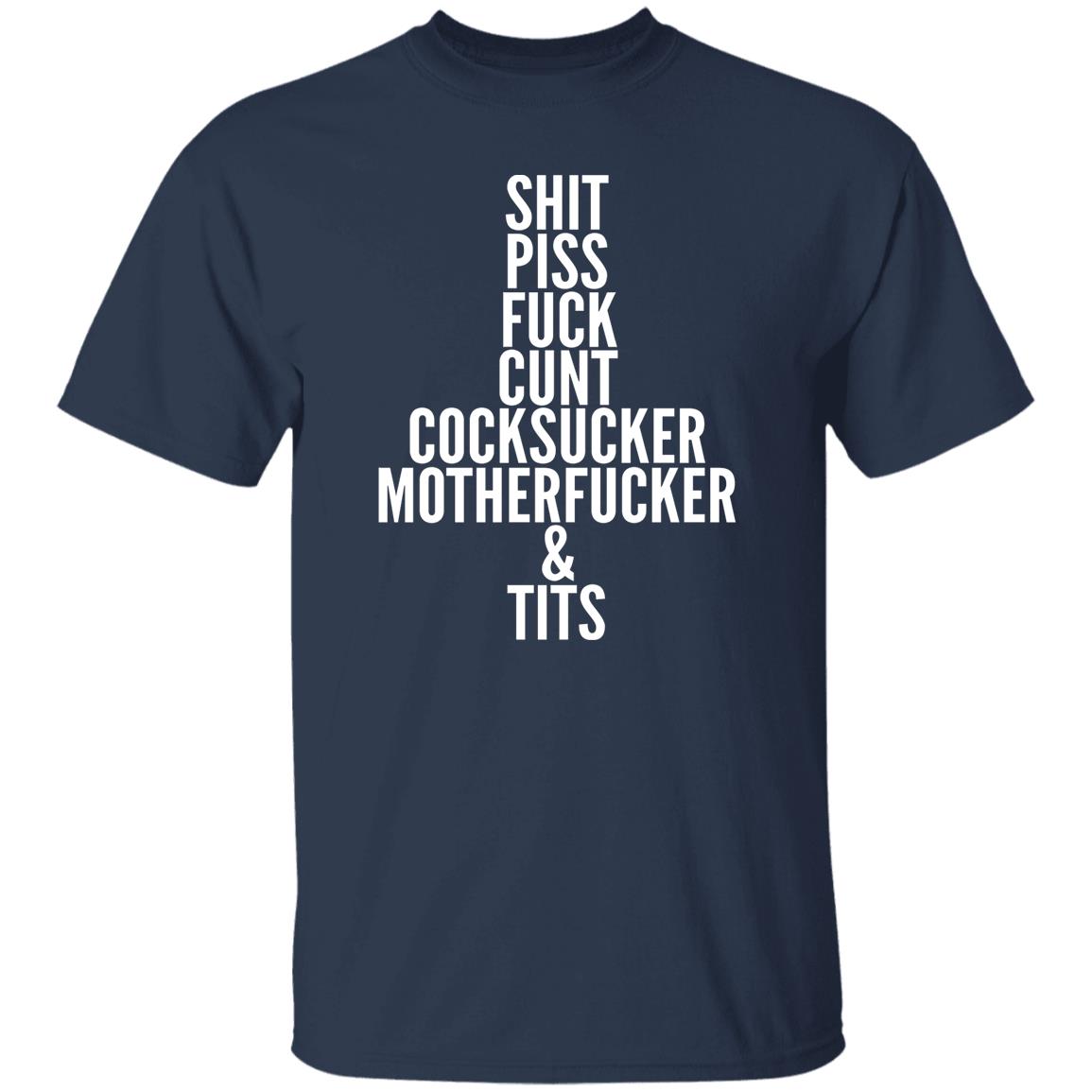 Shit Piss Fuck Cunt Cocksucker Motherfucker And Tits Shirt