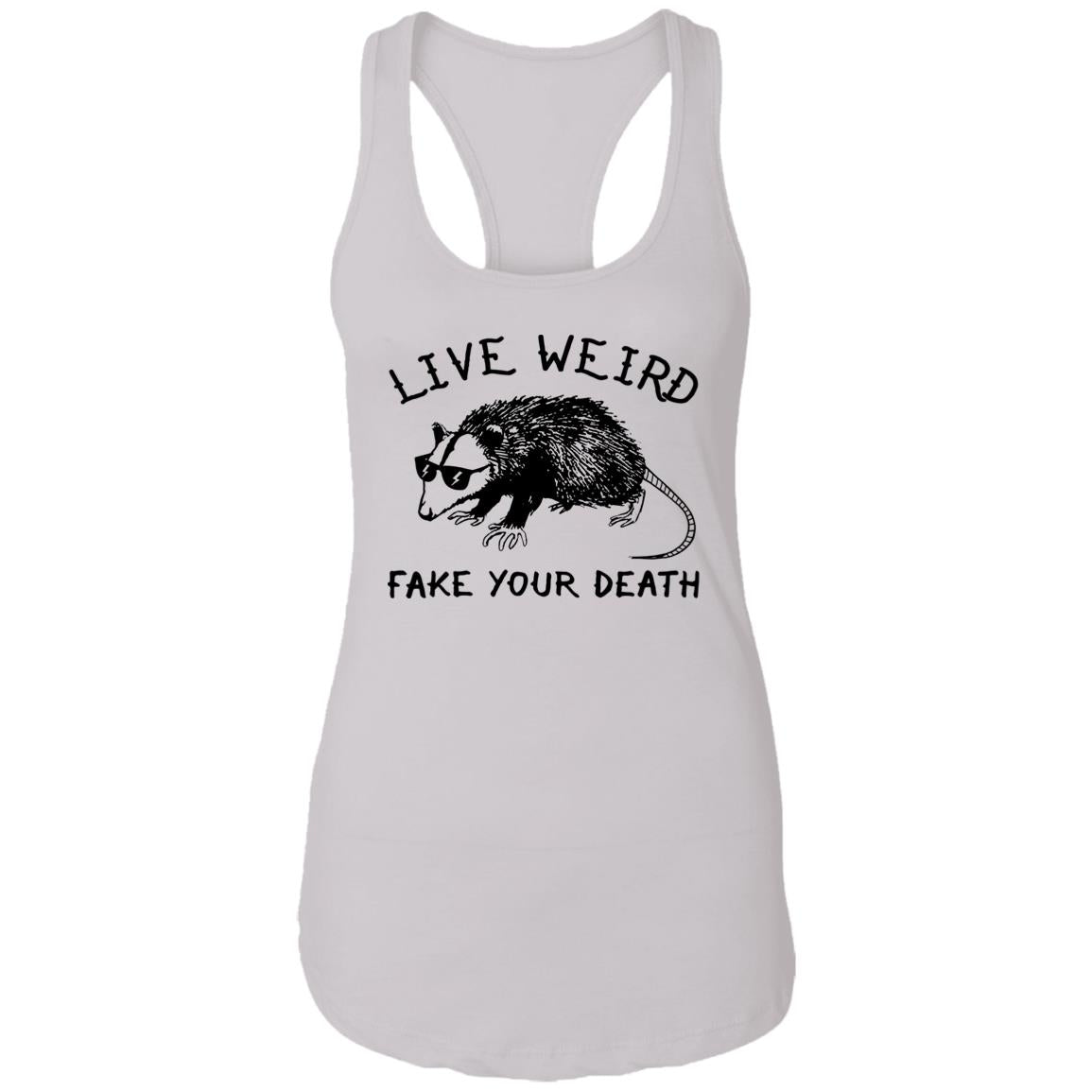 Live Weird Fake Your Death Shirt