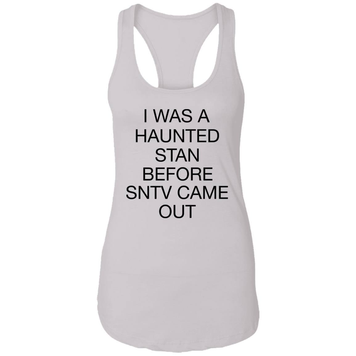 I Was A Haunted Stan Before SNTV Came Out Shirt