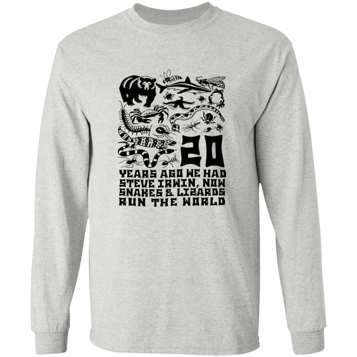 20 Years Ago We Had Steve Irwin Now Snakes and Lizards Run The World Shirt