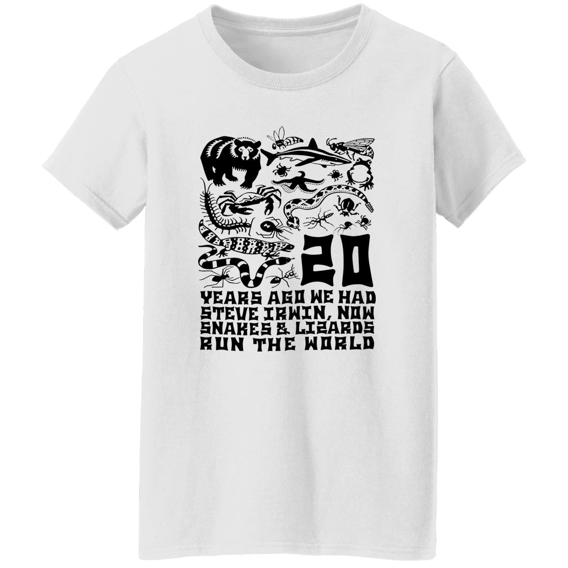 20 Years Ago We Had Steve Irwin Now Snakes and Lizards Run The World Shirt