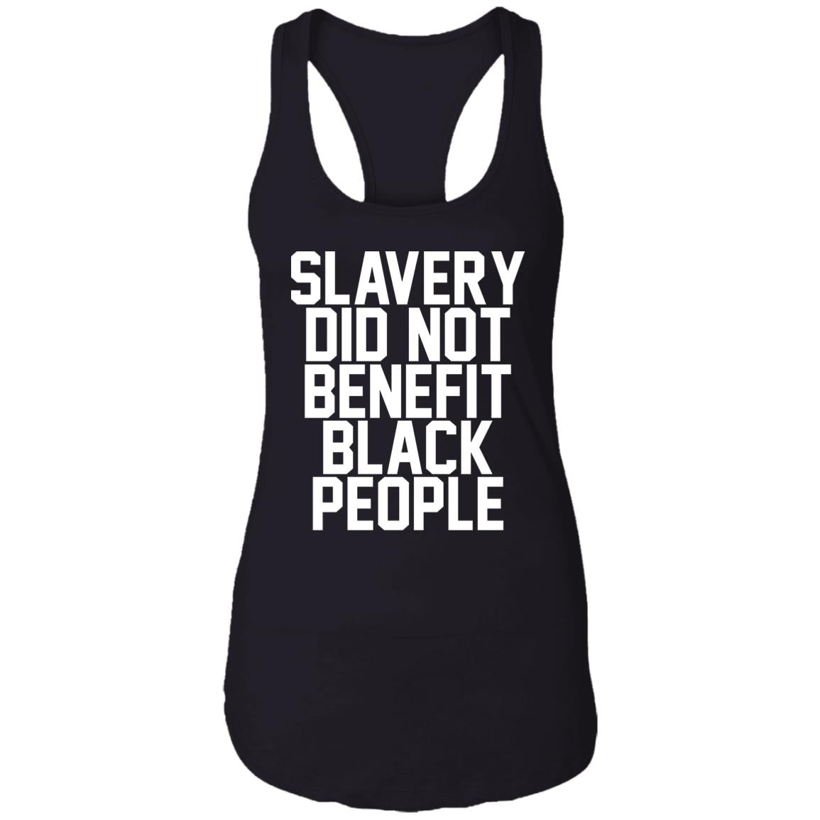 Slavery Did Not Benefit Black People Shirt