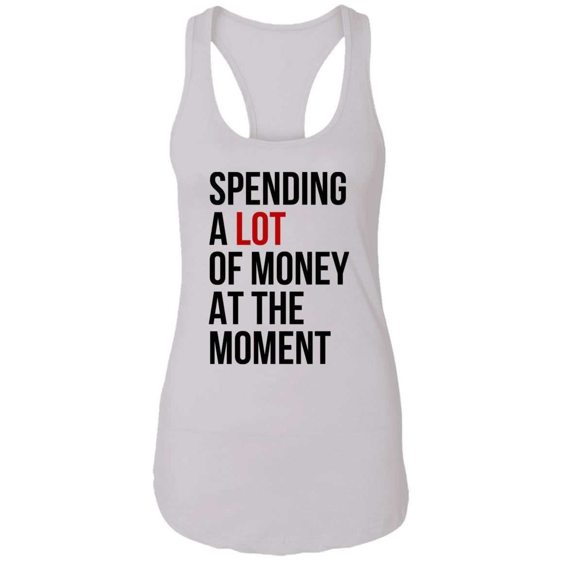 Spending A Lot Of Money At The Moment Shirt