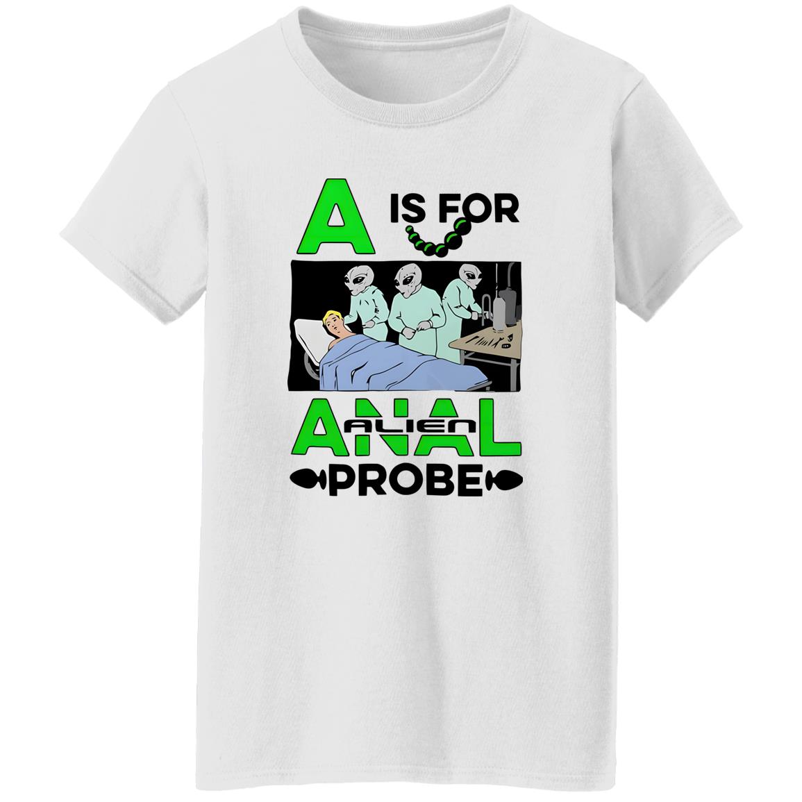 A Is For Anal Alien Probe Shirt