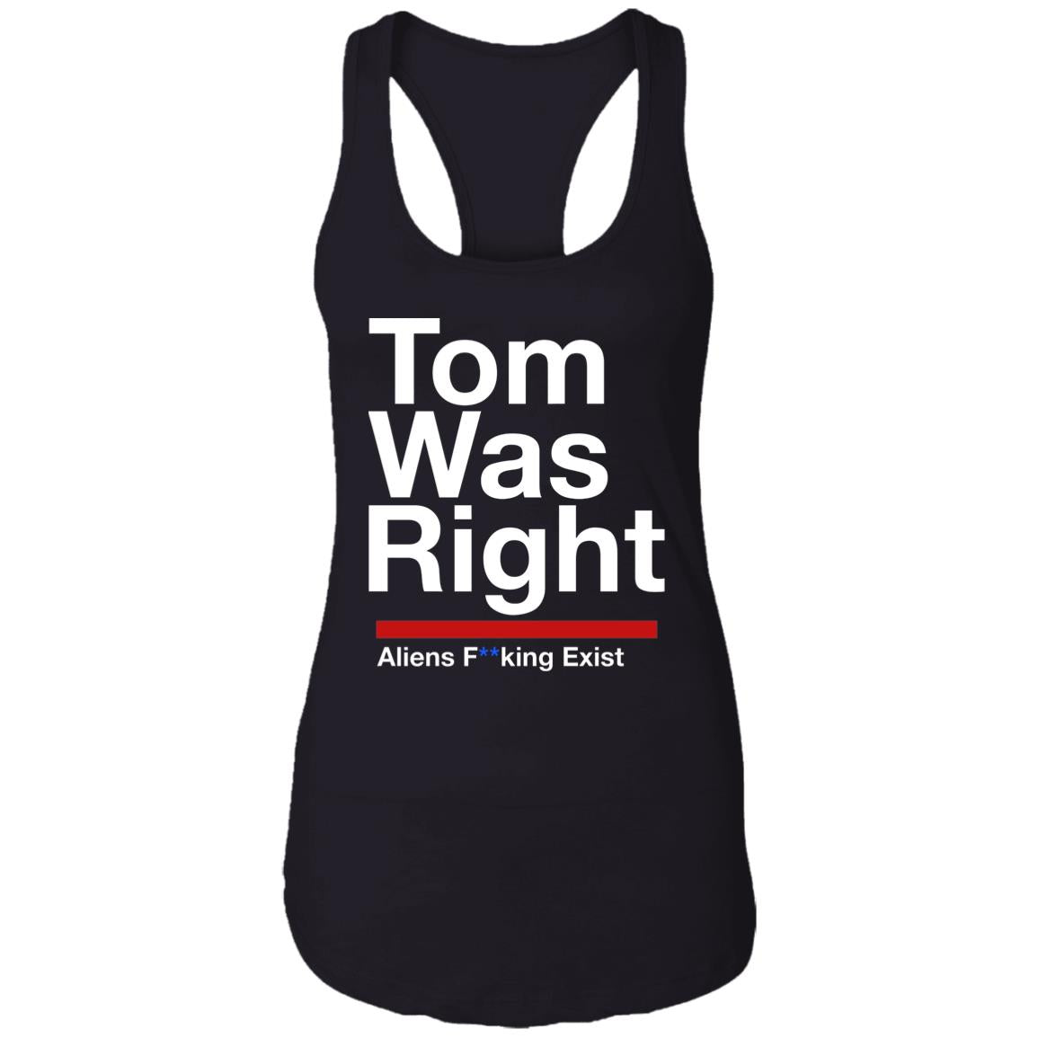Tom Was Right Aliens Fucking Exist Shirt