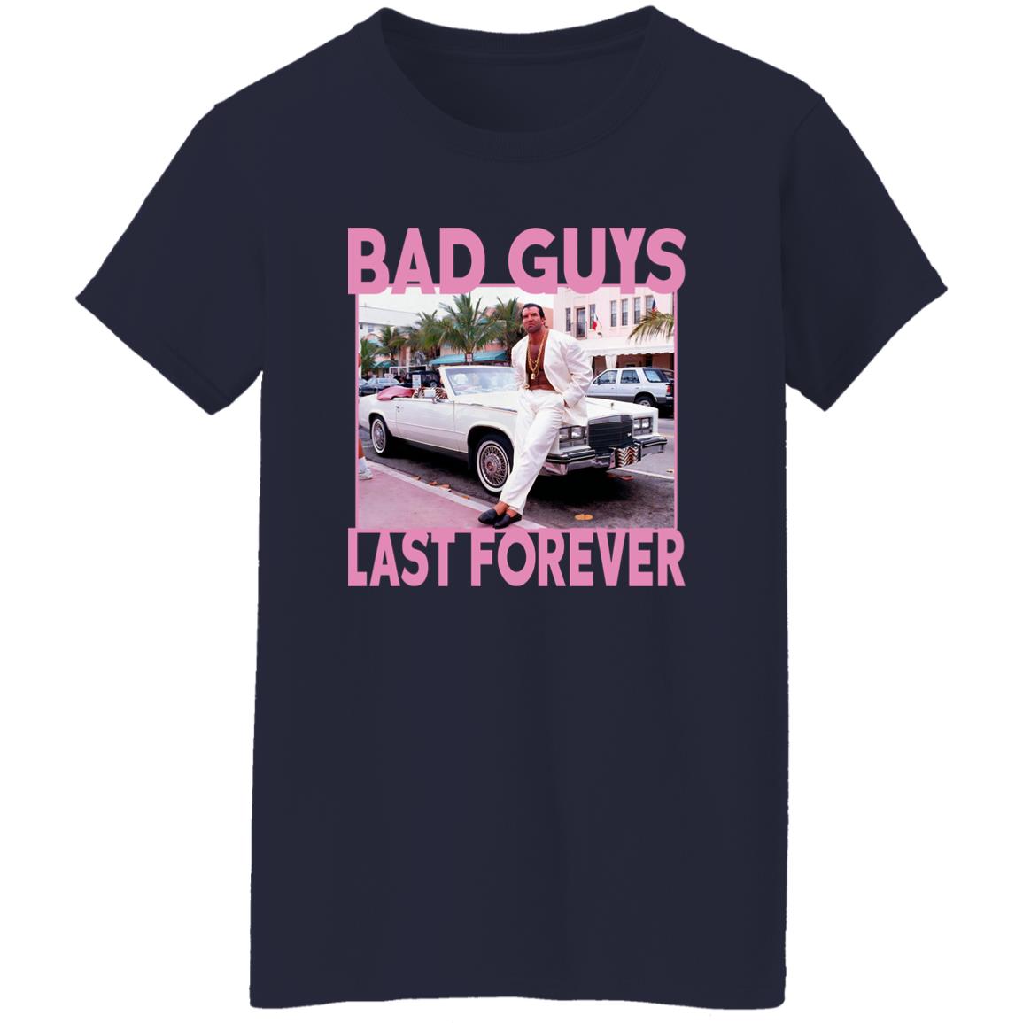 Bad Guys Last Forever Shirt