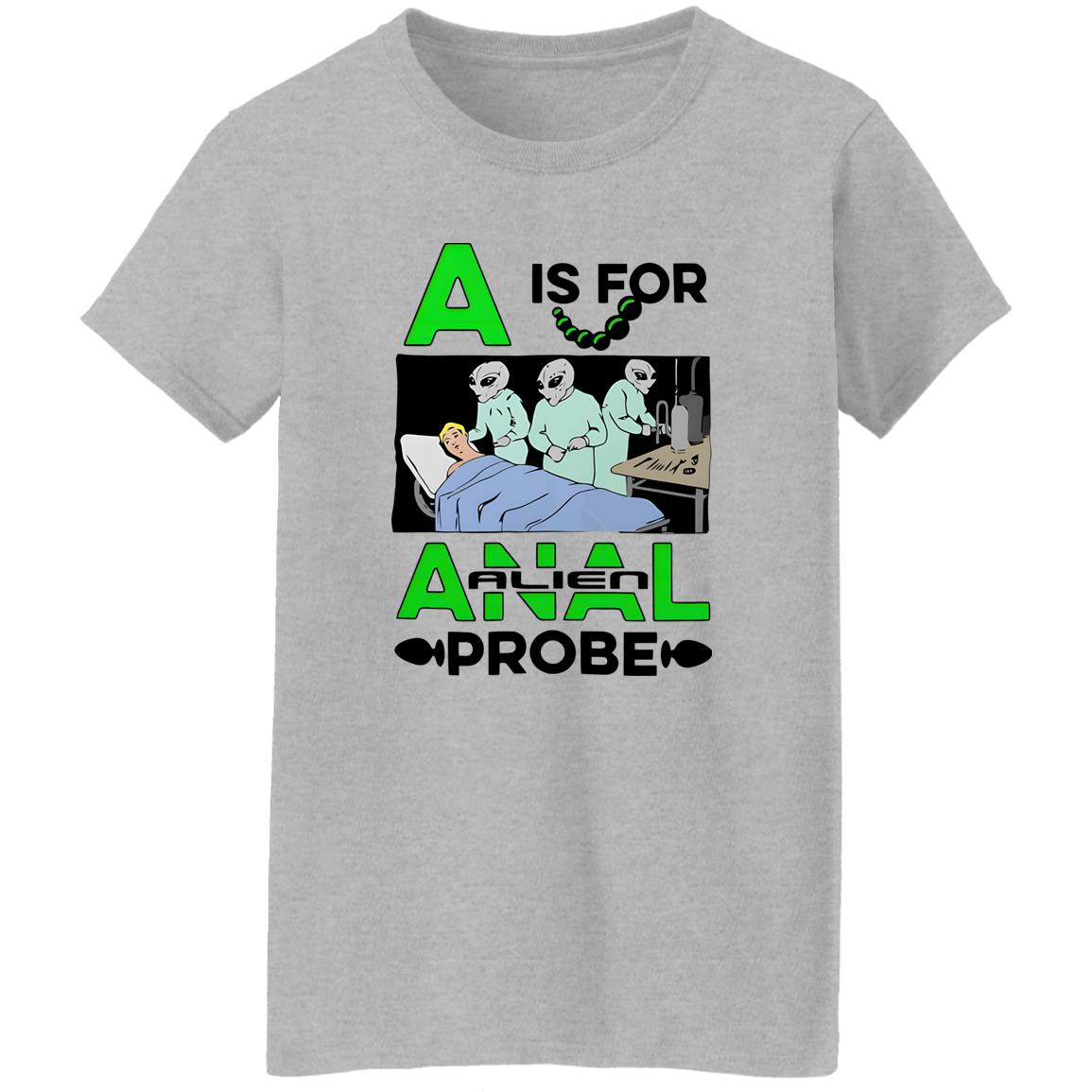 A Is For Anal Alien Probe Shirt