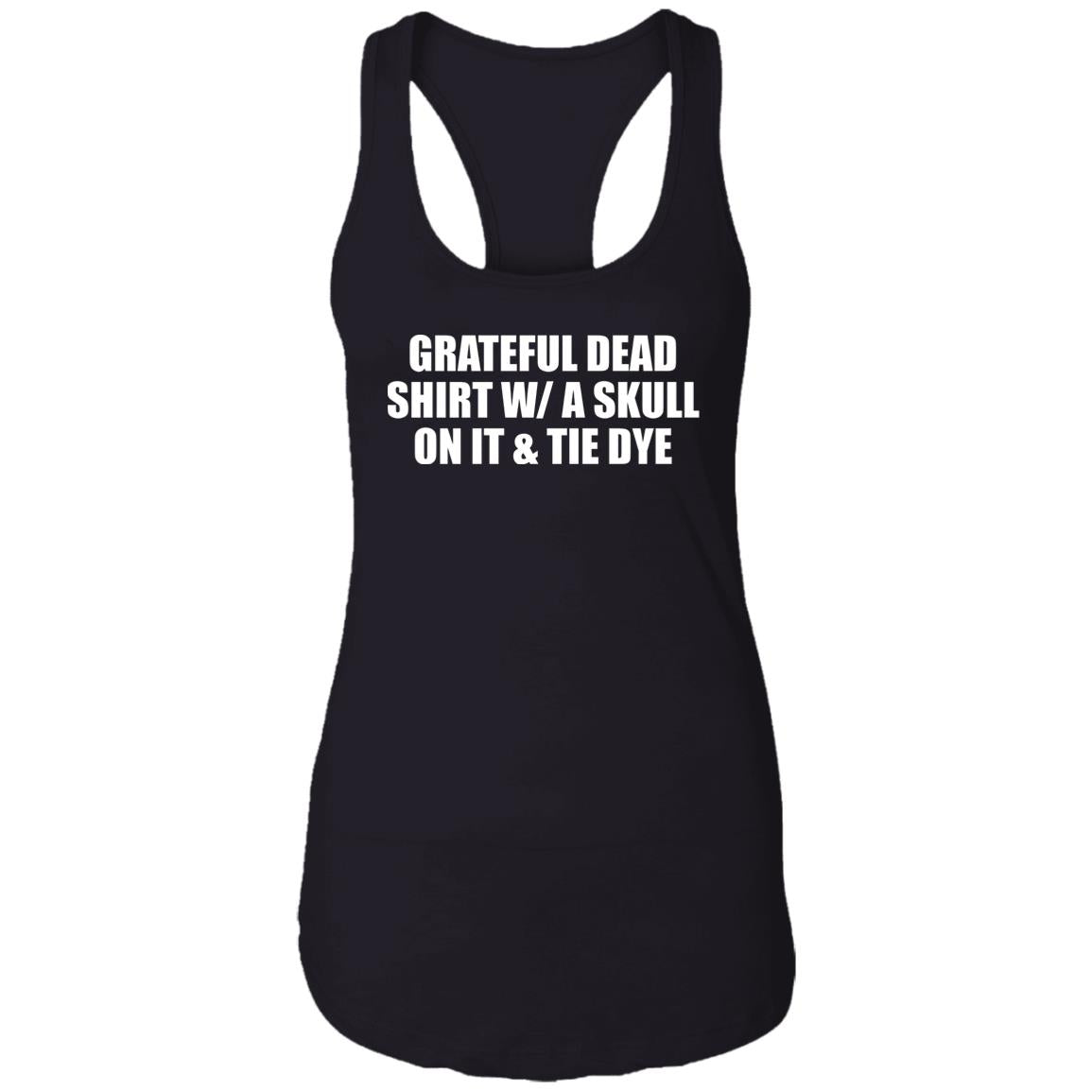 Grateful Dead Shirt W/A Skull On It And Tie Dye Shirt