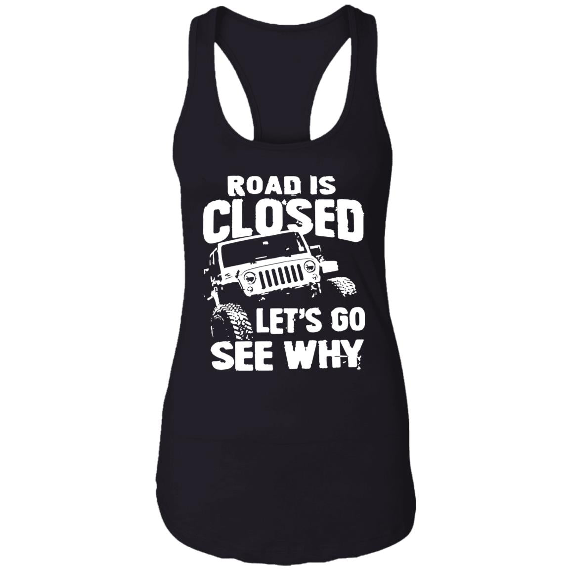 Road Is Closed Let’s Go See Why Shirt