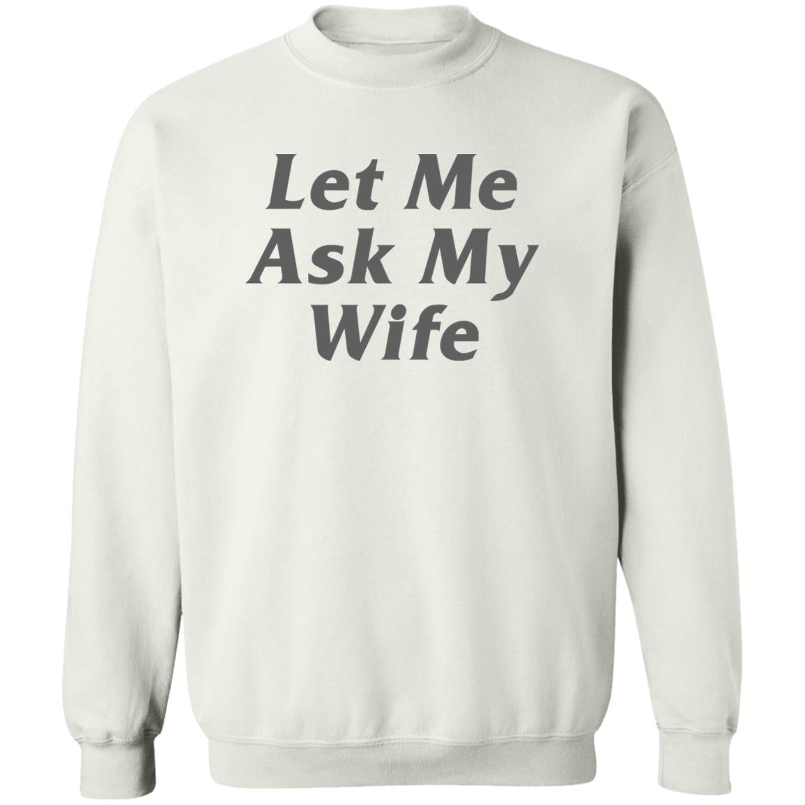 Let Me Ask My Wife Shirt