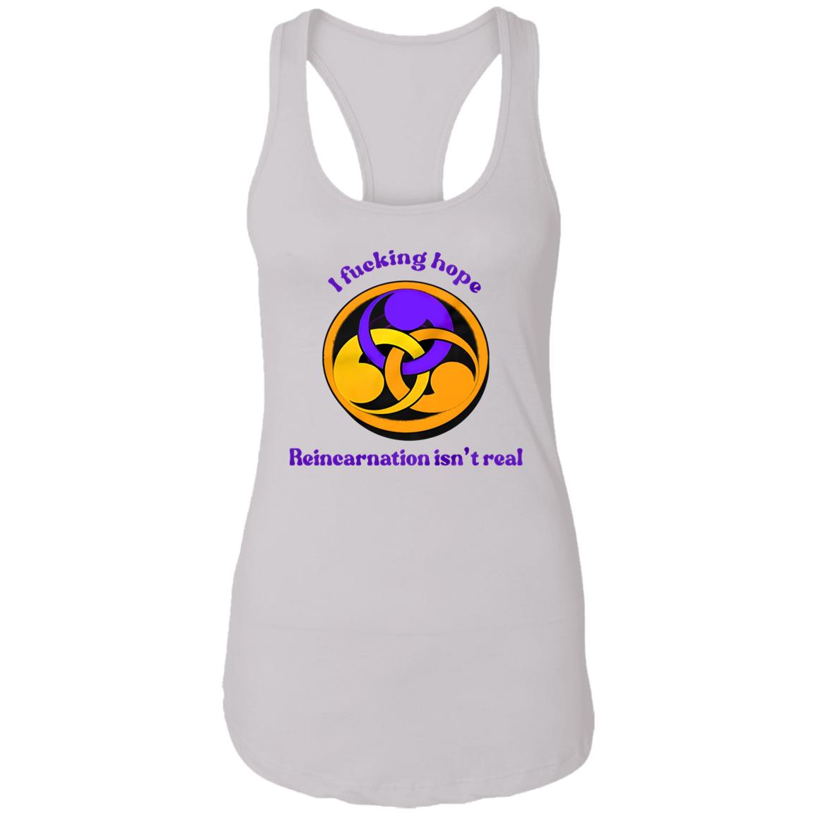 I Fucking Hope Reincarnation Isn’t Real Shirt