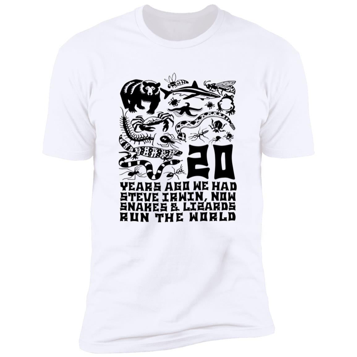 20 Years Ago We Had Steve Irwin Now Snakes and Lizards Run The World Shirt