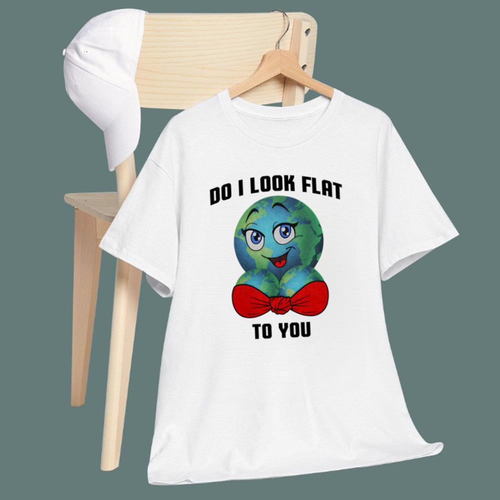 Earth Do I Look Flat To You T-Shirt