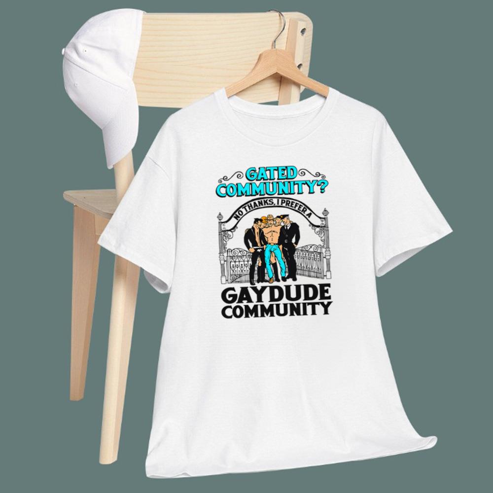Gated Community No Thanks I Prefer A Gay Dude Community T-Shirt