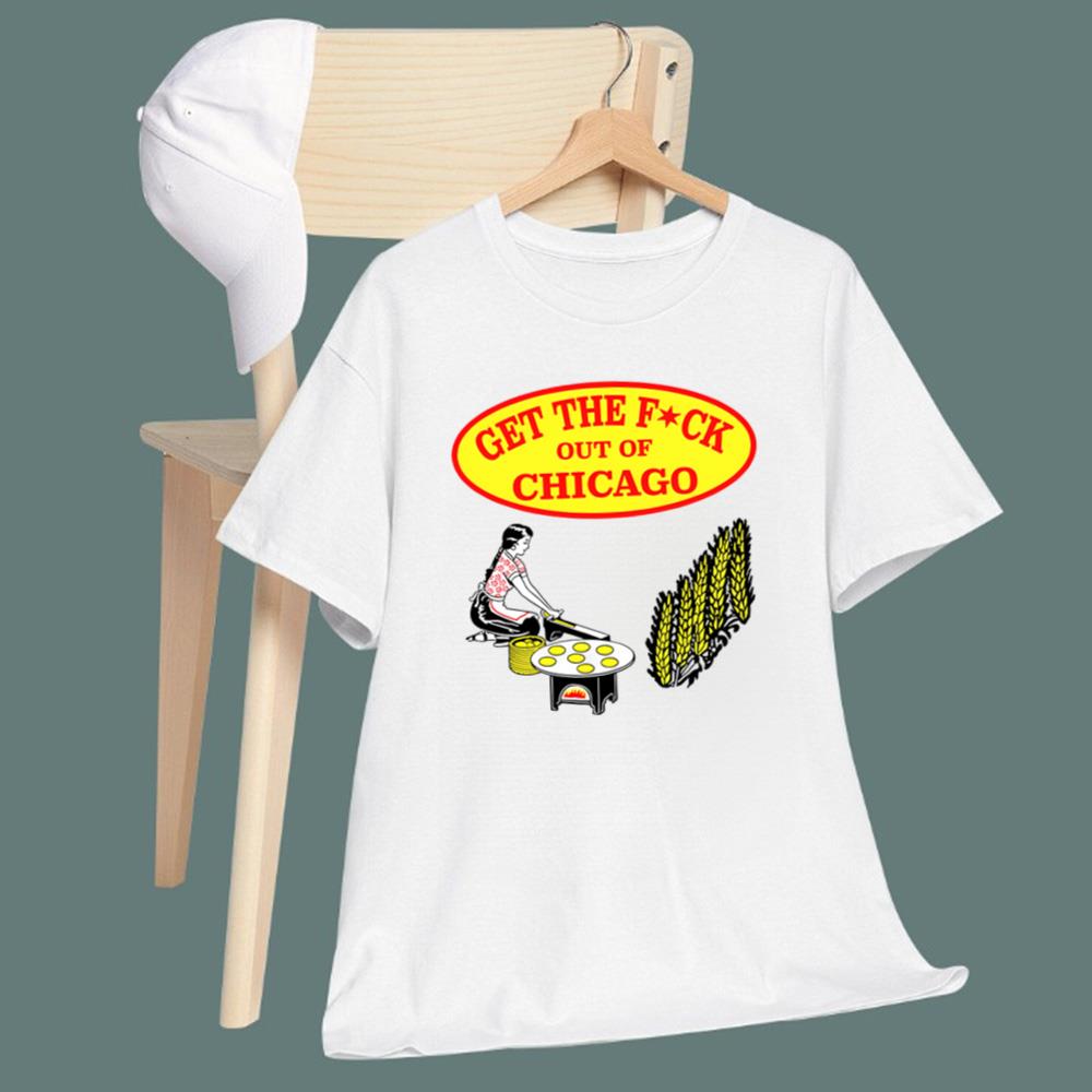 Get The F-ck Out Of Chicago T-Shirt