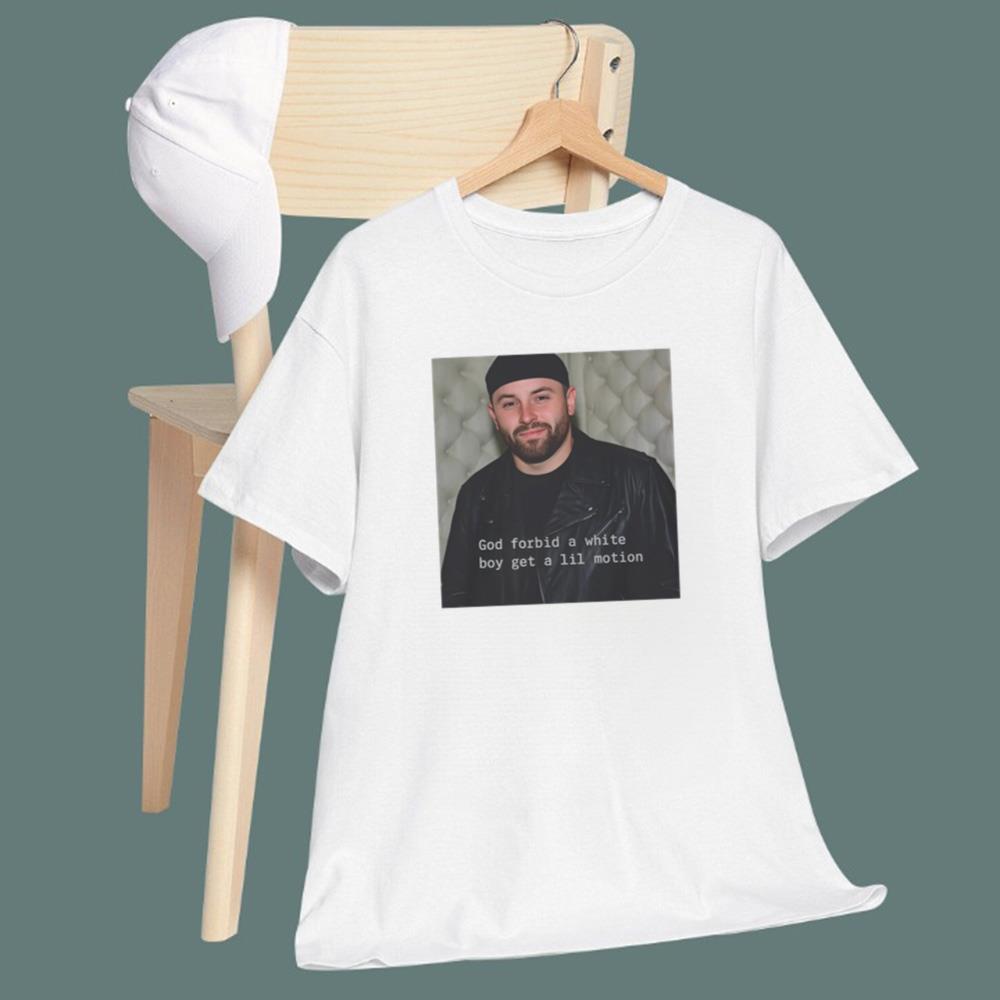 God Forbid A White Boy Get A Lil Motion T-Shirt
