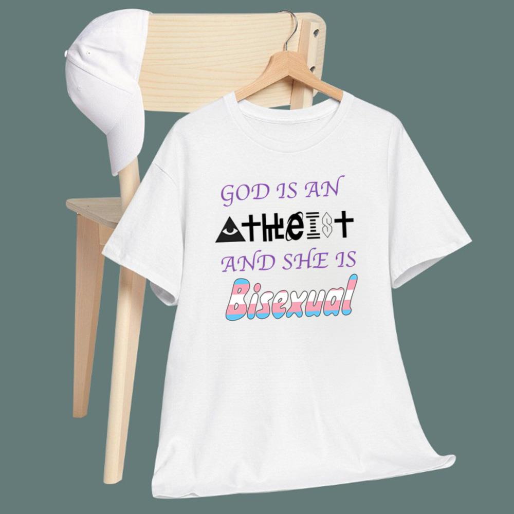 God Is An Atheist And She Is Bisexual T-Shirt