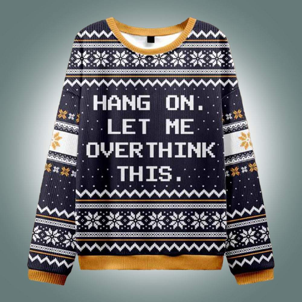 Hang on Let Me Overthink Ugly Christmas Sweater - TeeDragons