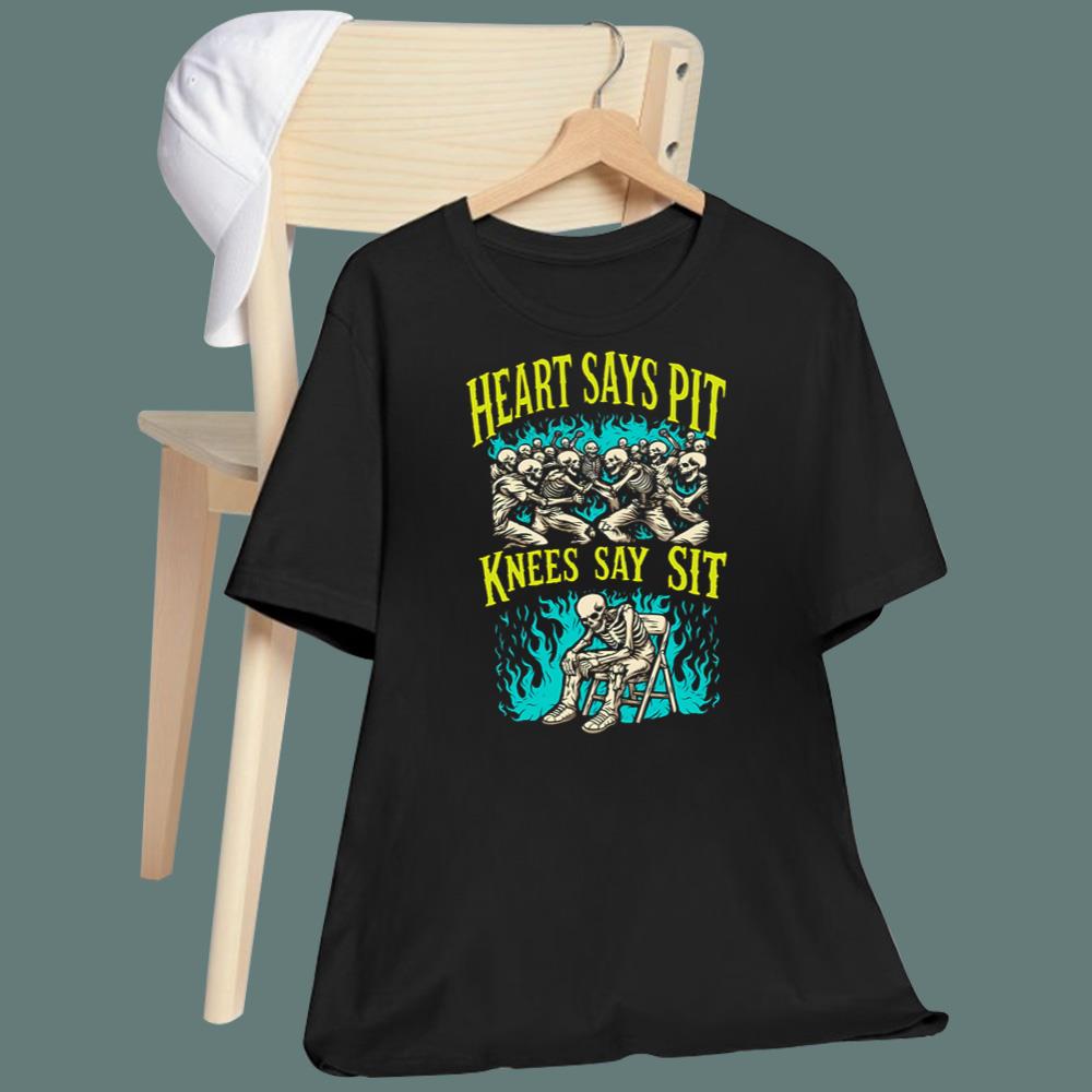 Heart Says Pit Knees Say Sit T-Shirt