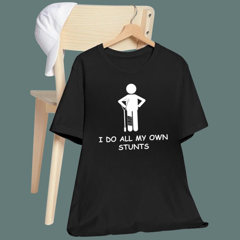I Do My Own Stunts T-Shirt
