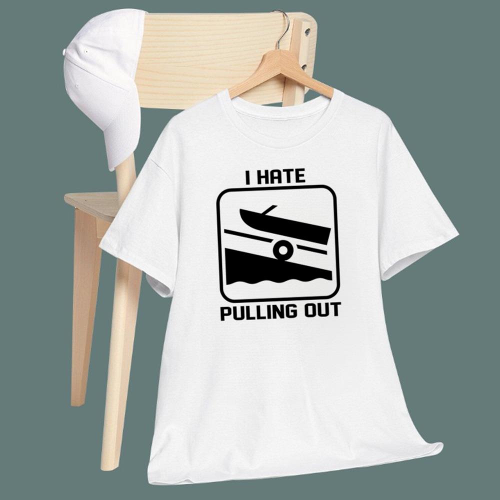 I Hate Pulling Out T-Shirt